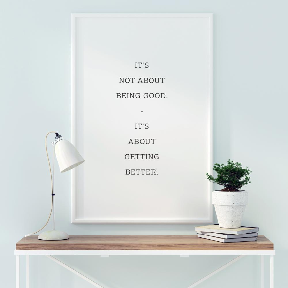 It's not about being good - it's about getting better Plakat