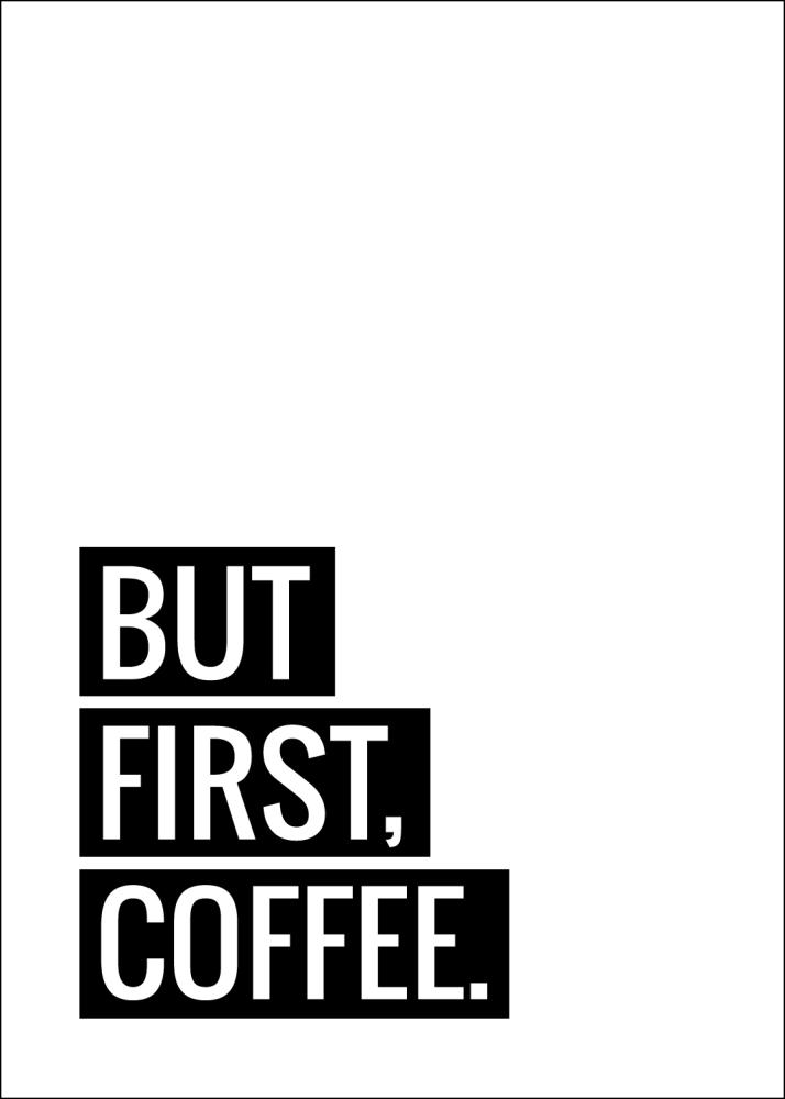 But First Coffee Plakat