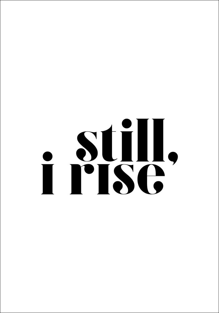 Still, i rise Plakat